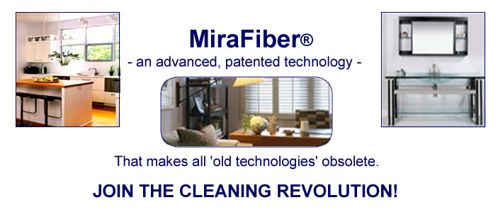 mirafiber technology cleans above all the rest - surpasses the actions of microfiber cloths